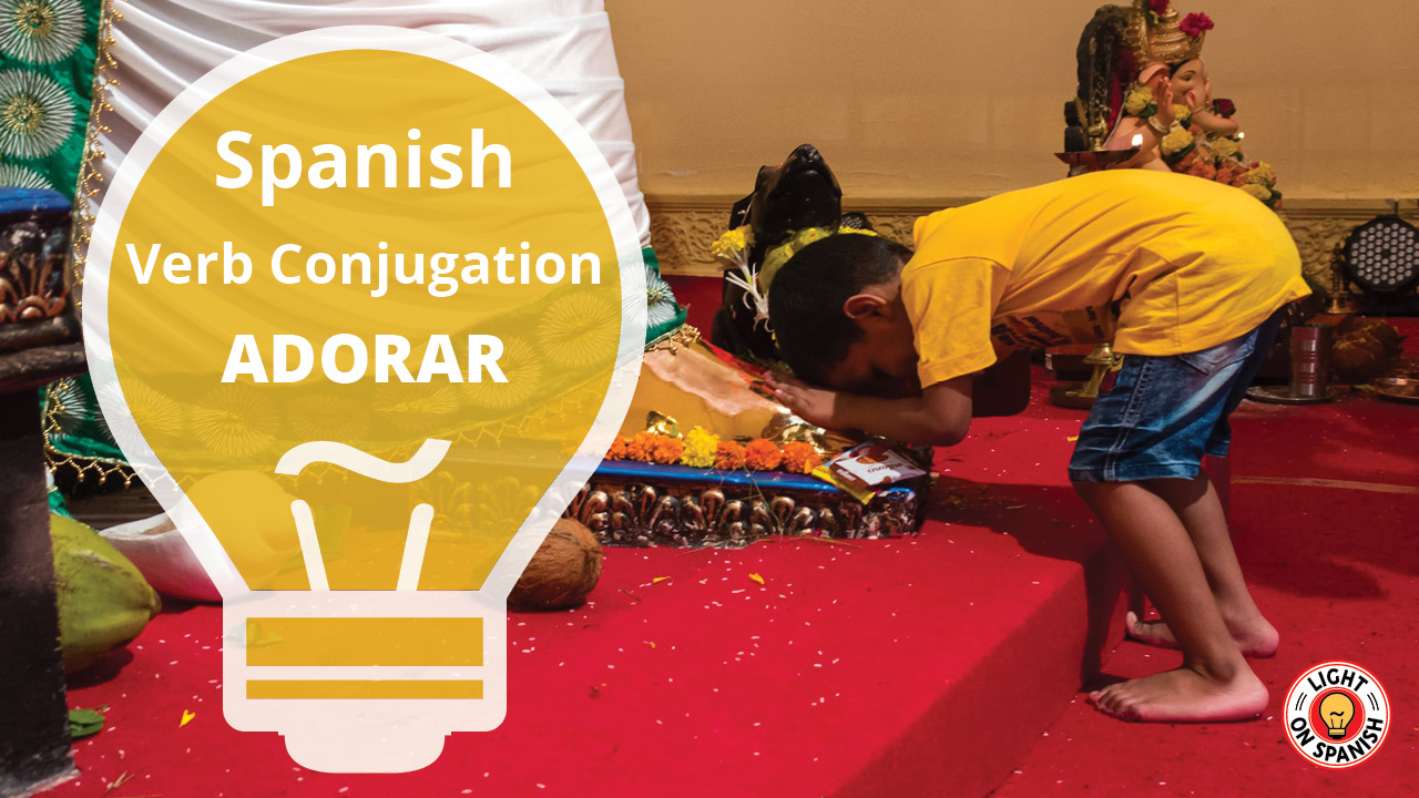 Learn The Conjugation Of Spanish Verb Adorar Light On Spanish 2044