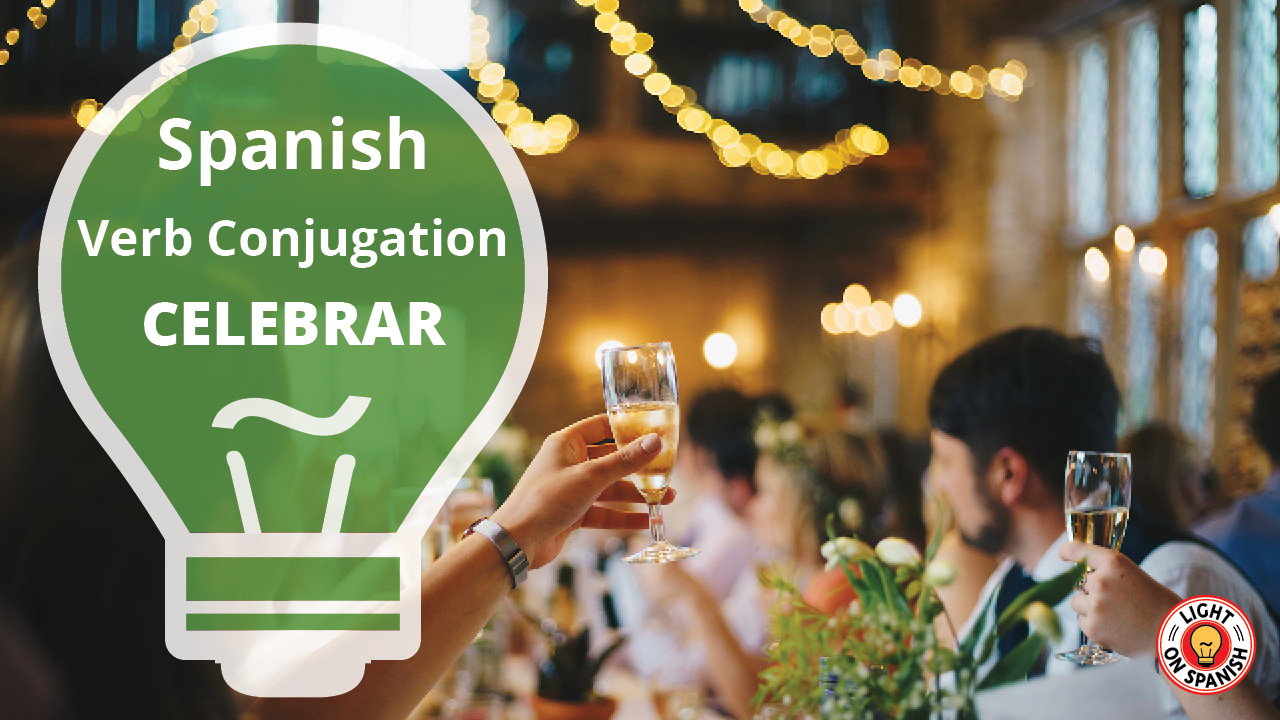 Learn The Conjugation Of Spanish Verb CELEBRAR Fast