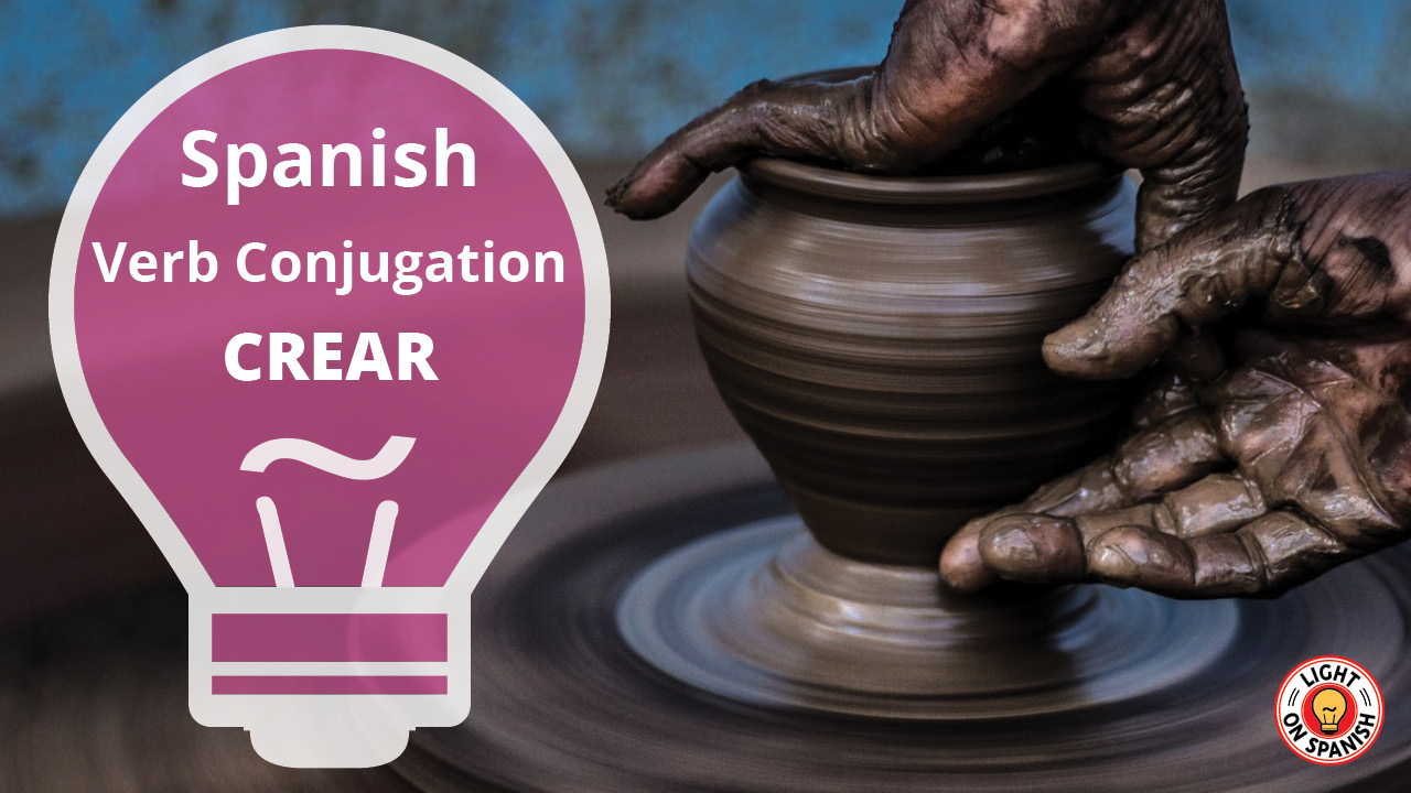 Learn The Conjugation Of Spanish Verb Crear Light On Spanish 3525