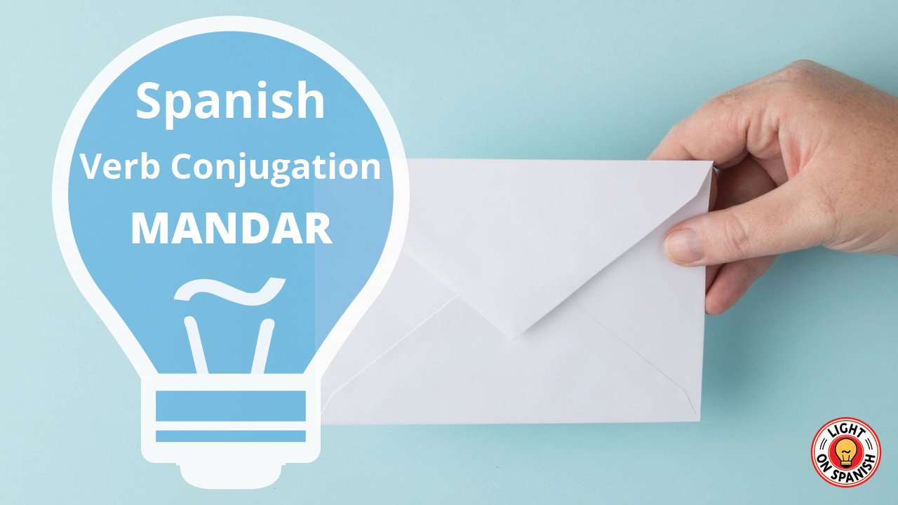 learn-the-conjugation-of-spanish-verb-mandar-light-on-spanish