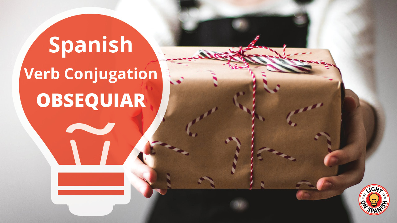 Learn The Conjugation Of Spanish Verb OBSEQUIAR Fast