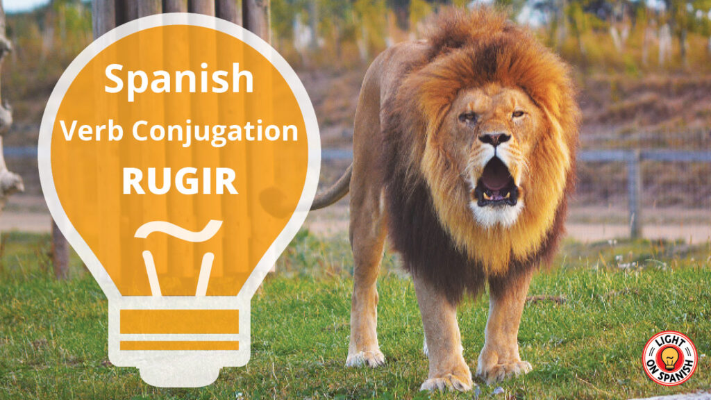 Learn the Conjugation of Spanish Verb RUGIR