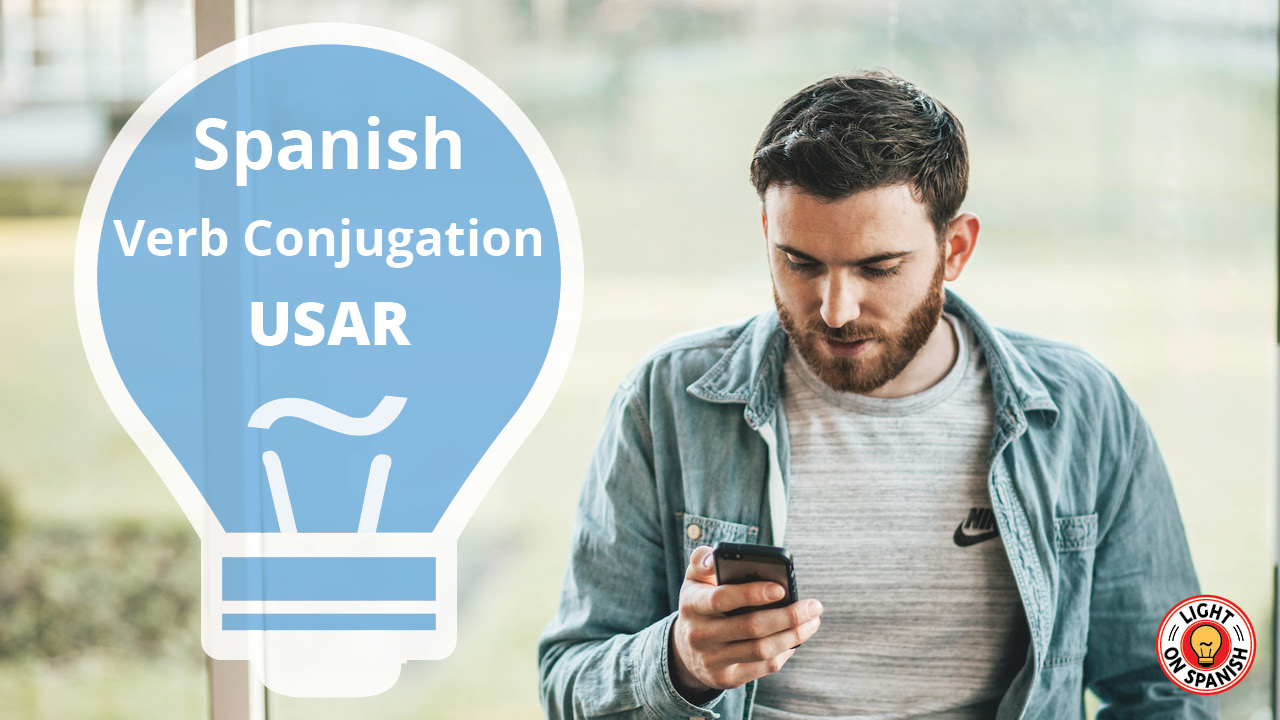 Learn the Conjugation of Spanish Verb USAR Light On Spanish