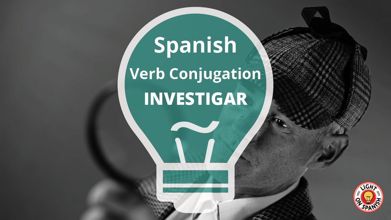 learn-the-conjugation-of-spanish-verb-investigar-light-on-spanish