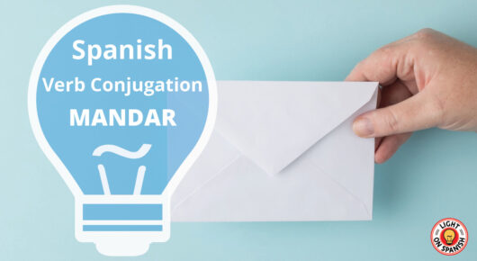 Learn The Conjugation Of Spanish Verb MANDAR - Light On Spanish